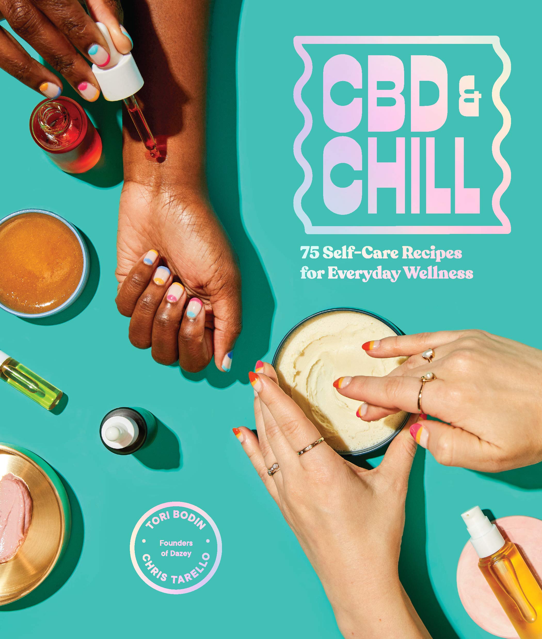 CBD & Chill: 75 Self-Care Recipes for Everyday Wellness (Kindle Edition)