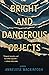 Bright and Dangerous Objects