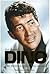 Dino. Dean Martin e la sporca fabbrica dei sogni by Nick Tosches