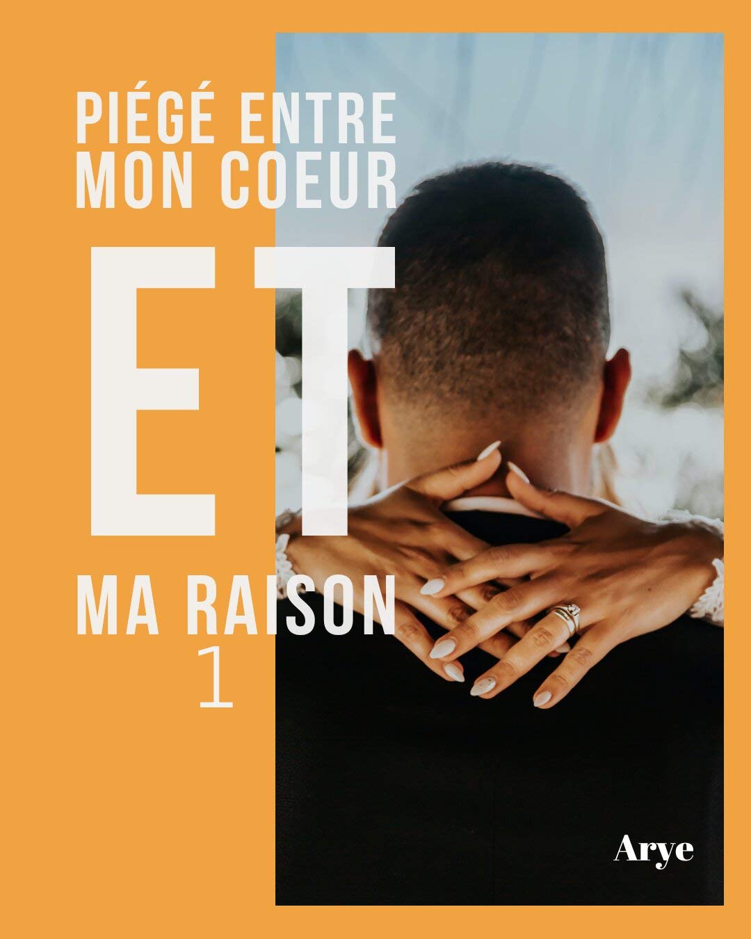 Piégé entre mon coeur et ma raison 1 (French Edition)