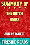 Summary of The Dutch House: A Novel by Ann Patchett: Fireside Reads