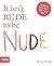 It Isn't Rude to be Nude