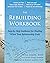 The Rebuilding Workbook: Step-by-Step Guidance for Healing When Your Relationship Ends