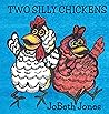 Two Silly Chickens Two Silly Chickens