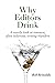 Why Editors Drink by Rob Reinalda