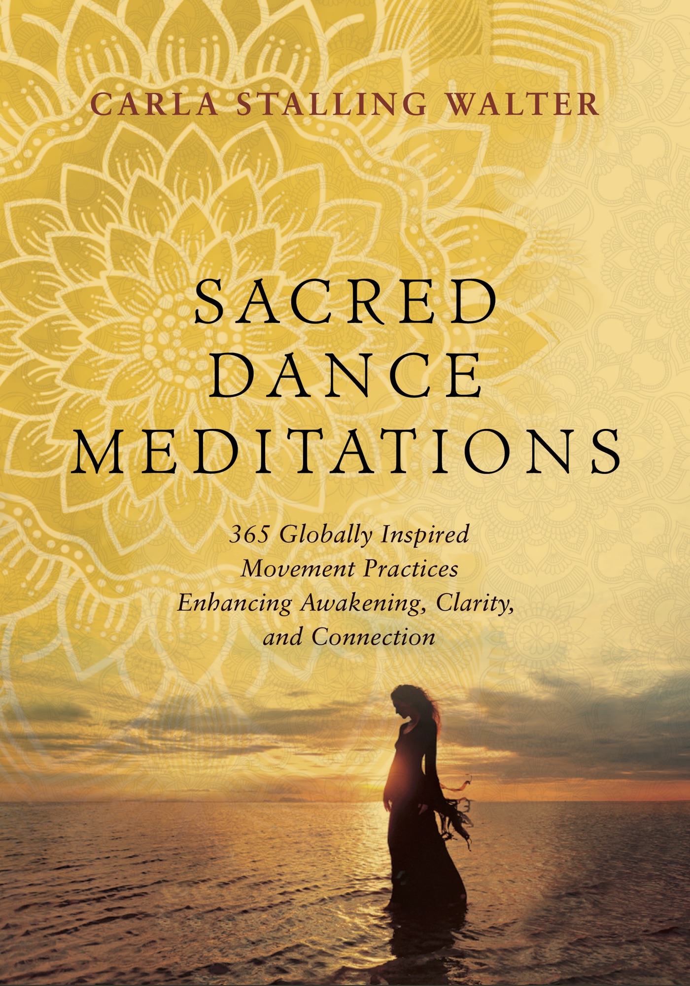 SACRED DANCE MEDITATION 365 GLOBALLY INSPIRED MOVEMENT PRACTICES