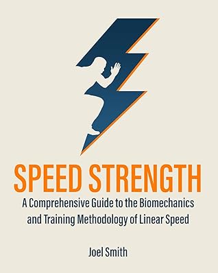 Speed Strength: A Comprehensive Guide to the Biomechanics and Training Methodology of Linear Speed