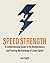 Speed Strength: A Comprehensive Guide to the Biomechanics and Training Methodology of Linear Speed