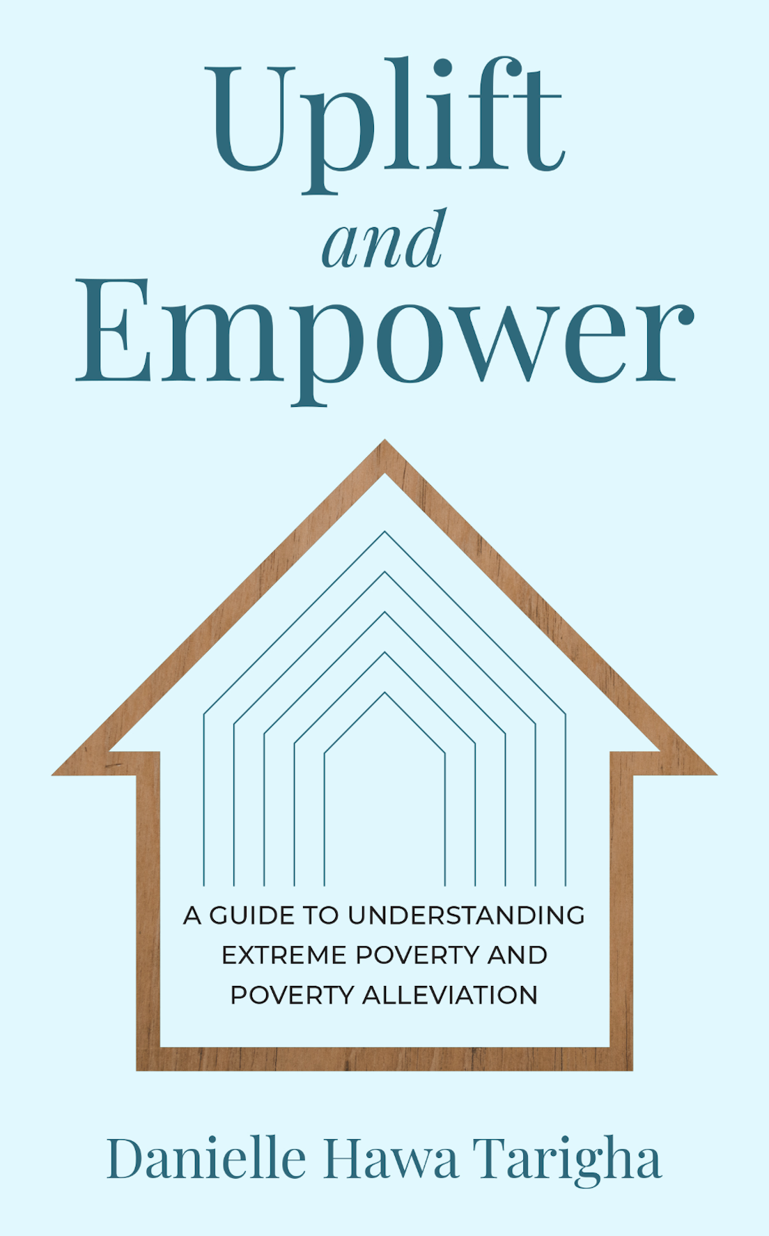 Uplift and Empower: A Guide To Understanding Extreme Poverty and Poverty Alleviation (Paperback)