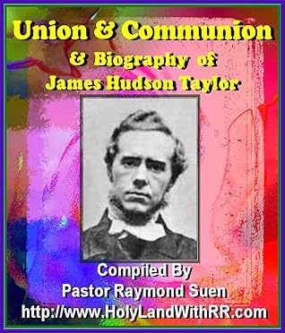 James Hudson Taylor Spiritual Classics: The Illustrated Union and Communion on Song of Solomon & Biogrpaphy of James Hudson Taylor (Annotated) (Union and ... & Biography of James Hudson Taylor Book 1)
