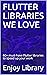 FLUTTER LIBRARIES WE LOVE :...