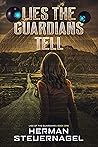 Lies the Guardians Tell by Herman Steuernagel