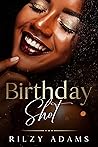Birthday Shot by Rilzy Adams