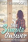 The Simple Answer (An Ember Grove Romance, #1)