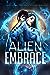 Alien Embrace : A Limited E...