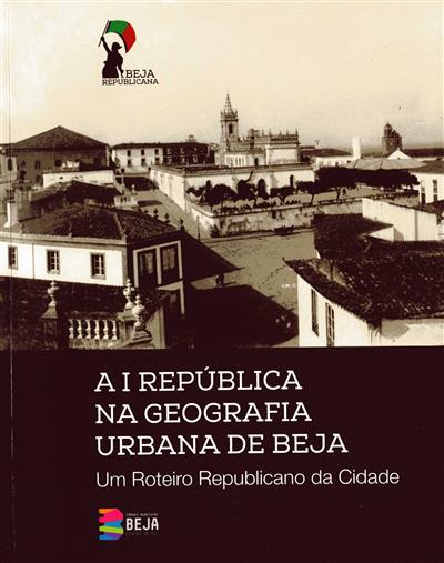 A I República na geografia urbana de Beja : um roteiro republicano da cidade