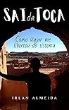Sai da Toca: Como Viajar me Libertou do Sistema (Portuguese Edition) Sai da Toca: Como Viajar me Libertou do Sistema (Portuguese Edition)