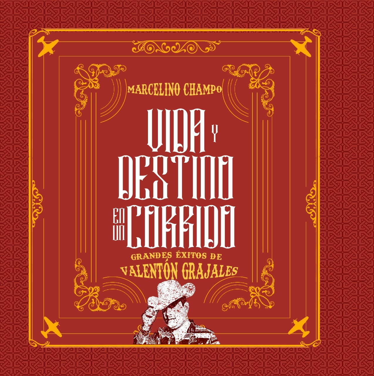 Vida y destino en un corrido. Grandes éxitos de Valentón Grajales.