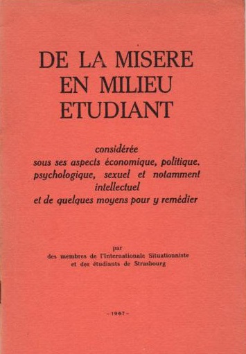 De la misère en milieu étudiant considérée sous ses aspects économique, politique, psychologique, sexuel et notamment intellectuel et de quelques moyens pour y remédier