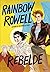 Rebelde by Rainbow Rowell