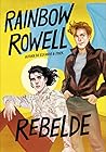 Rebelde by Rainbow Rowell
