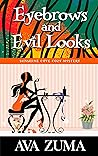 Eyebrows and Evil Looks by Ava Zuma
