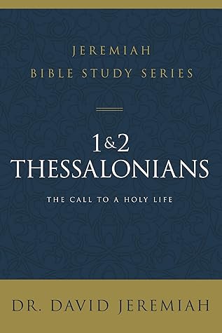 1 and 2 Thessalonians: The Call to a Holy Life (Jeremiah Bible Study Series)