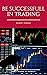Be successful in trading: F...