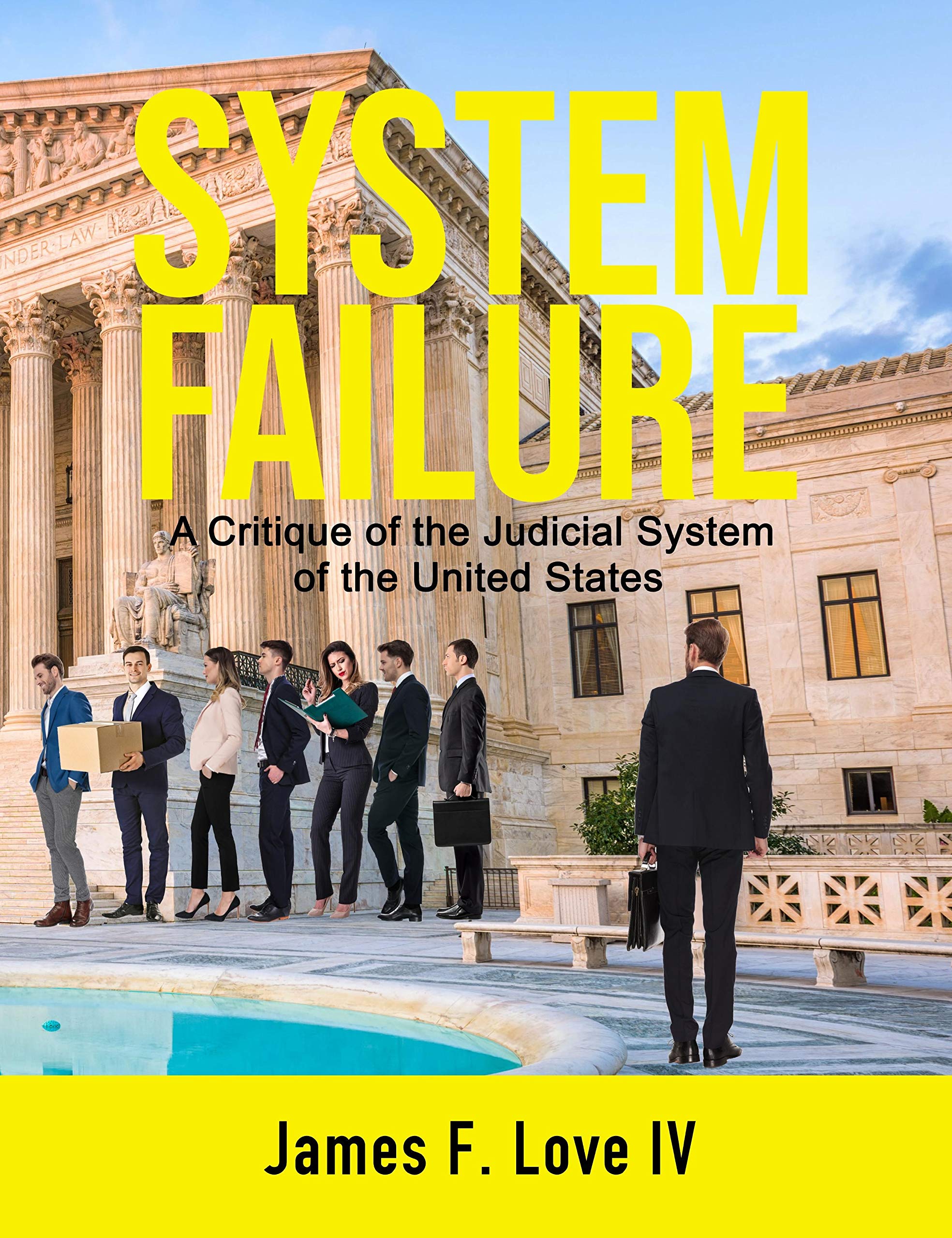 System Failure: A Critique of the Judicial System of the United States (Kindle Edition)