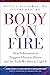 Body on Fire: How Inflammation Triggers Chronic Illness and the Tools We Have to Fight It