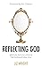 Reflecting God: Spiritual K...