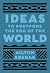 Ideas to Postpone the End o...