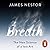 Breath: The New Science of a Lost Art