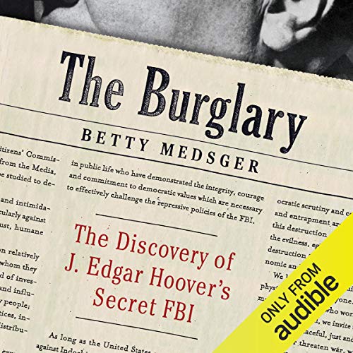 The Burglary: The Discovery of J. Edgar Hoover's Secret FBI