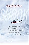 Shook: An Earthquake, a Legendary Mountain Guide, and Everest's Deadliest Day