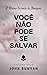 Você Não Pode se Salvar (Jo...