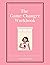 The Game-Changer Workbook: ...