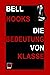 Die Bedeutung von Klasse: Warum die Verhältnisse nicht auf Rassismus und Sexismus zu reduzieren sind (German Edition)