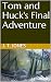 Tom and Huck's Final Adventure by J.T. Jones