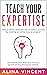 Teach Your Expertise by Alina Vincent