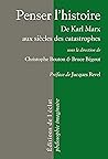 Penser l'histoire: De Karl Marx aux siècles des catastrophes (Philosophie imaginaire) (French Edition)
