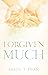 Forgiven Much