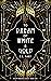 To Dream of White & Gold (Death Dreamer Legacy, #1)