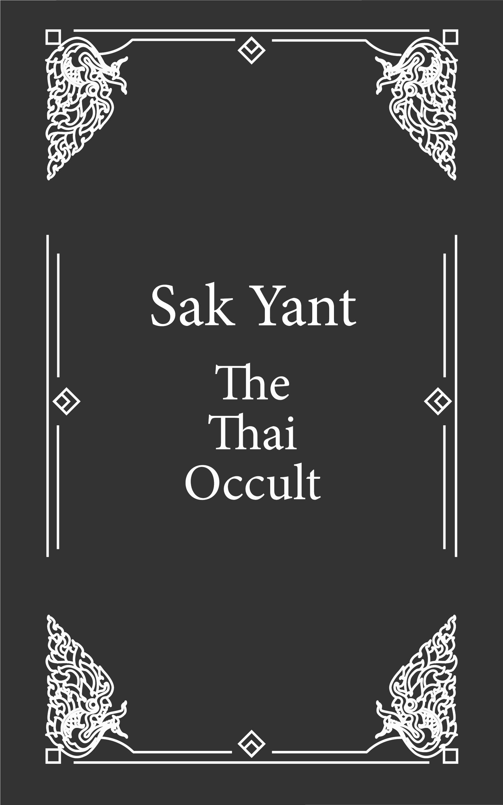 The Thai Occult - Sak Yant (Kindle Edition)