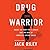 Drug Warrior: Inside the Hunt for El Chapo and the Rise of America's Opioid Crisis