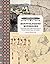 Egyptologists' Notebooks: The Golden Age of Nile Exploration in Words, Pictures, Plans, and Letters