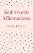 Self-Worth Affirmations: Yo...