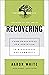Recovering (Pastoring for Life by Aaron White