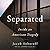 Separated: Inside an American Tragedy