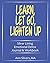 Learn, Let Go, Lighten Up by Ann Silvers